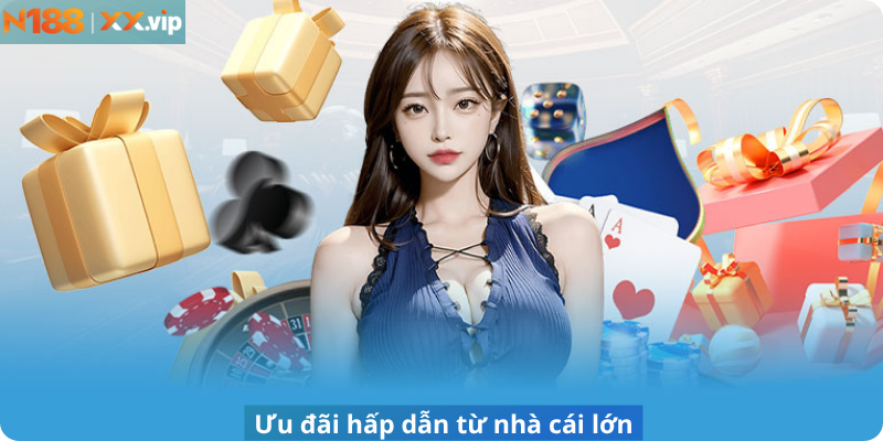 Ưu đãi hấp dẫn từ nhà cái lớn