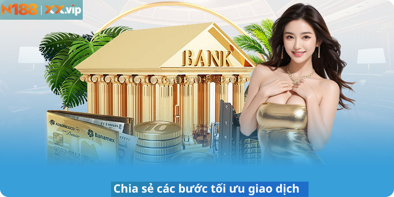 Chia sẻ các bước tối ưu giao dịch