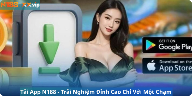 Tải App N188 - Trải Nghiệm Đỉnh Cao