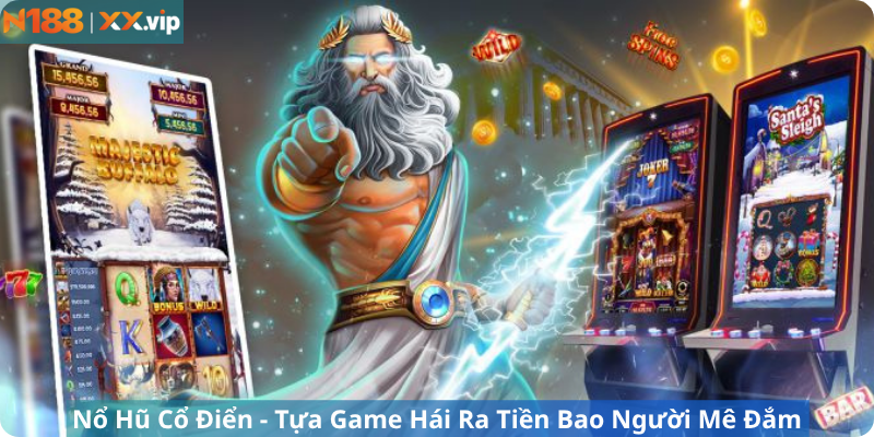 Nổ Hũ Cổ Điển - Tựa Game Hái Ra Tiền