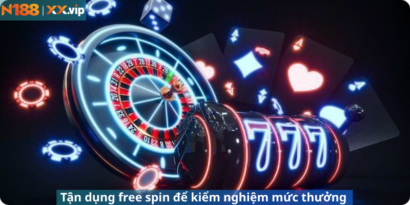 Tận dụng free spin để kiểm nghiệm mức thưởng