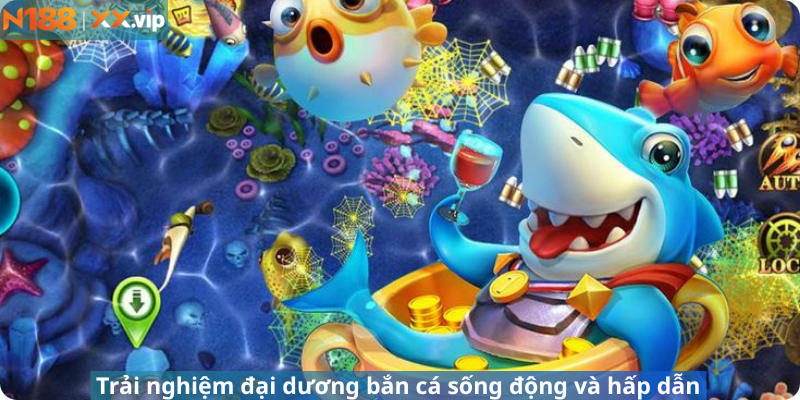 Trải nghiệm đại dương bắn cá sống động và hấp dẫn