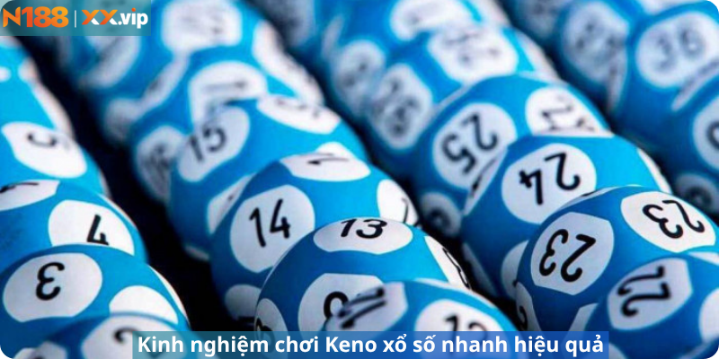 Kinh nghiệm chơi Keno xổ số nhanh hiệu quả