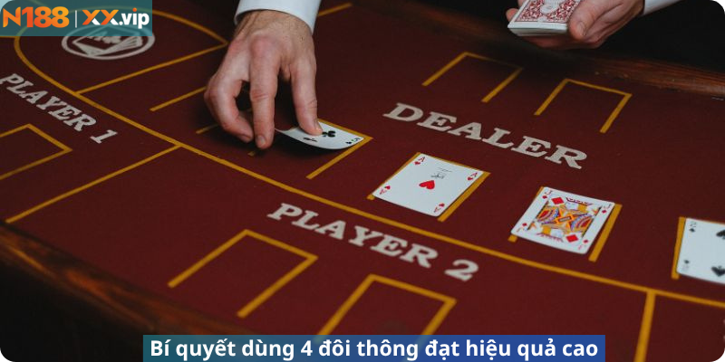 Bí quyết dùng 4 đôi thông đạt hiệu quả cao