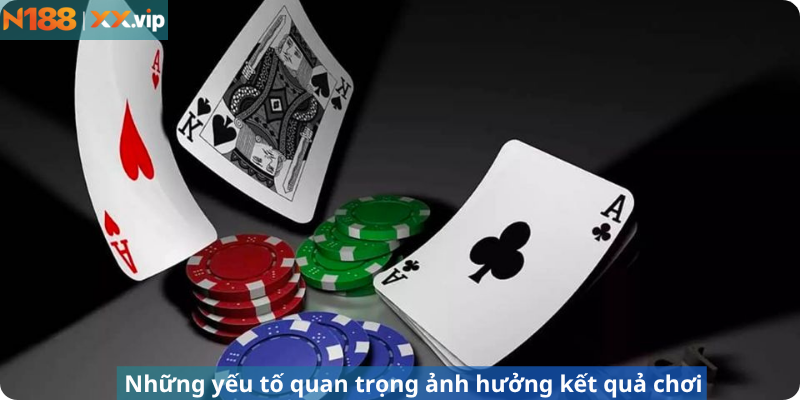 Những yếu tố quan trọng ảnh hưởng kết quả chơi