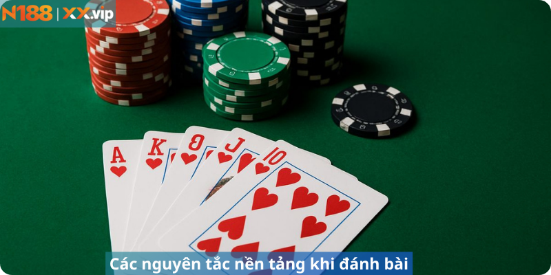 Các nguyên tắc nền tảng khi đánh bài