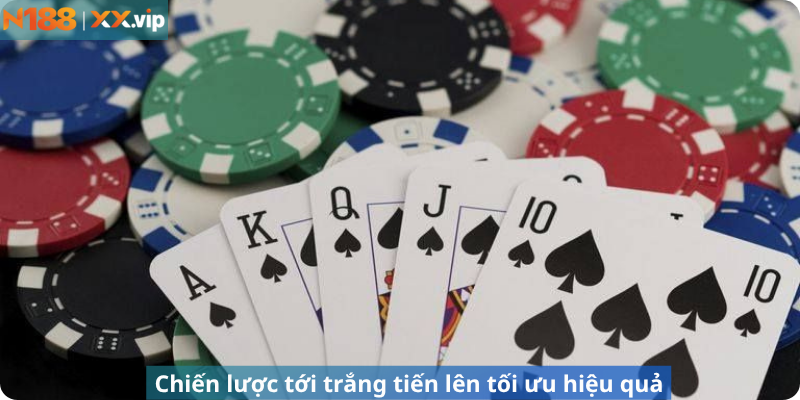 Chiến lược tới trắng tiến lên tối ưu hiệu quả