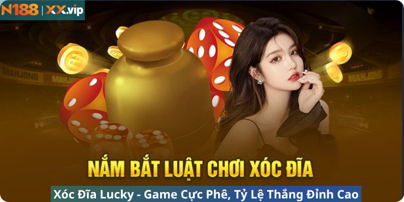 Xóc Đĩa Lucky - Tỷ Lệ Thắng Đỉnh Cao