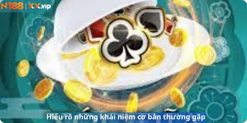 Hiểu rõ những khái niệm cơ bản thường gặp  